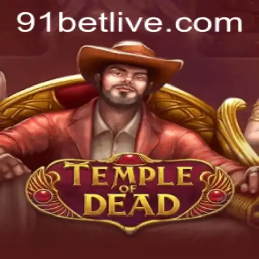 TempleofDead: A Riveting Gaming Experience with 91bet